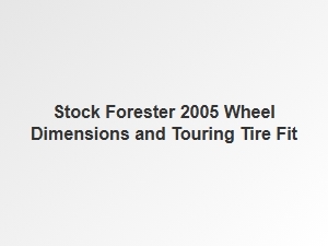 Optimizing Tire Fit for Stock 2005 Forester Wheels