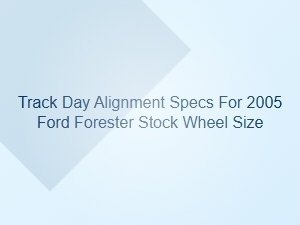 Optimizing Track Day Alignment on Stock Wheels